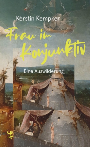 Kempker, Kerstin. Frau im Konjunktiv. Eine Auswilderung. Matthes & Seitz Verlag, 2024.
