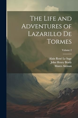 Brady, John Henry / Roscoe, Thomas et al. The Life and Adventures of Lazarillo De Tormes; Volume 2. Creative Media Partners, LLC, 2000.