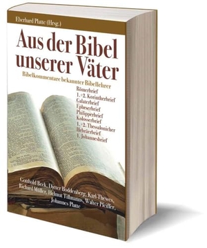 Platte, Eberhard (Hrsg.). Aus der Bibel unserer Väter - Bibelkommentare bekannter Bibellehrer. Christliche Verlagsges., 2021.