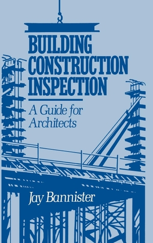 Bannister. Building Construction Inspection Guide. John Wiley & Sons, 1991.