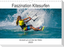 Faszination Kitesurfen (Wandkalender 2023 DIN A4 quer)