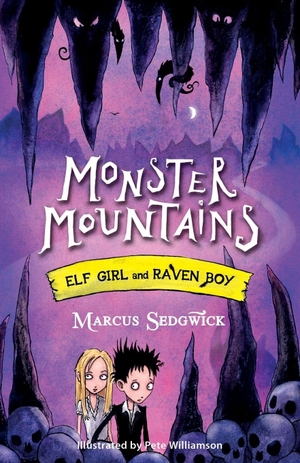 Sedgwick, Marcus. Elf Girl and Raven Boy - Monster Mountains. Hachette UK Distribution, 2012.