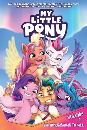 Bronfman, Celeste / Easter, Robin et al. My Little Pony, Vol. 1: Big Horseshoes to Fill. IDW Publishing, 2023.