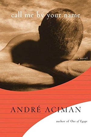 Aciman, André. Call Me by Your Name. Farrar, Straus and Giroux, 2007.