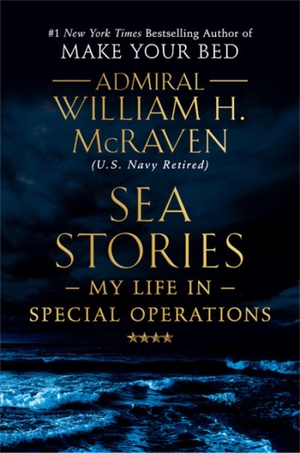 McRaven, Admiral William H.. Sea Stories - My Life