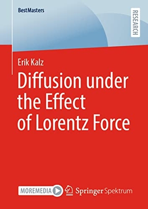 Kalz, Erik. Diffusion under the Effect of Lorentz Force. Springer Fachmedien Wiesbaden, 2022.