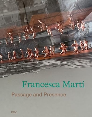 Fuhlbrügge, Heike / Gisbourne, Mark et al. Francesca Martí - Passage and Presence. Dr. Cantz'sche Verlagsges, 2023.