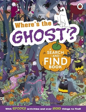 Ladybird (Hrsg.). Where's the Ghost? A Spooky Search-and-Find Book. Penguin Books Ltd (UK), 2024.