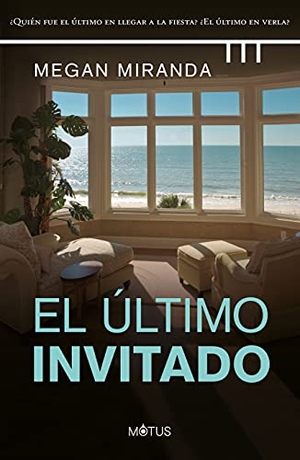 Borovsky, Luisa / Megan Miranda. El último invitado : ¿quién fue el último en llegar a la fiesta? ¿quién fue el último en verla?. Trini Vergara Ediciones SL, 2021.