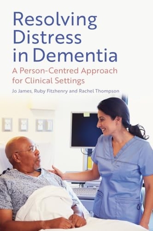 James, Jo / Thompson, Rachel et al. Resolving Distress in Dementia - A Person-Centred Approach for Clinical Settings. Jessica Kingsley Publishers, 2024.