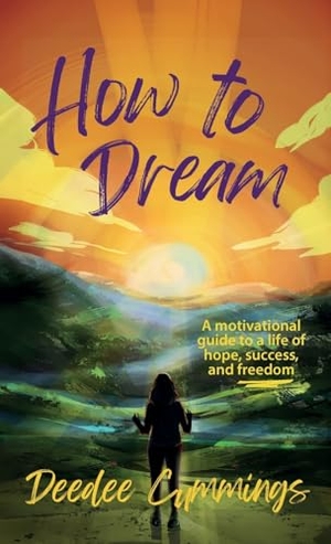 Cummings, Deedee. How to Dream - A motivational guide to a life of hope, success, and freedom. Cummings Consulting, LLC, 2024.