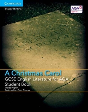 Pilgrim, Imelda. GCSE English Literature for AQA A Christmas Carol Student Book. Cambridge University Press, 2015.