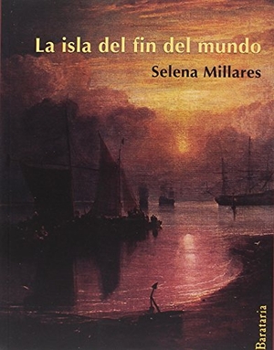 Millares, Selena. La isla del fin del mundo. Ediciones Barataria, 2018.