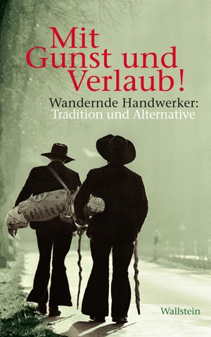 Bohnenkamp, Anne / Frank Möbus (Hrsg.). Mit Gunst und Verlaub! - Wandernde Handwerker: Tradition und Alternative. Wallstein Verlag GmbH, 2020.