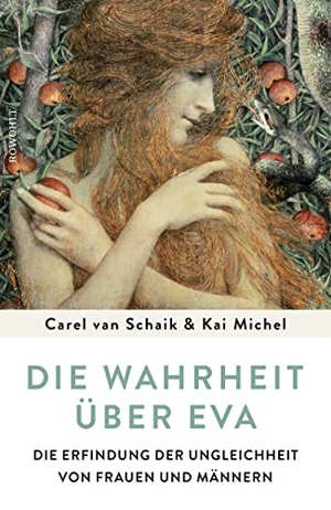 Schaik, Carel van / Kai Michel. Die Wahrheit über Eva - Die Erfindung der Ungleichheit von Frauen und Männern. Rowohlt Verlag GmbH, 2020.