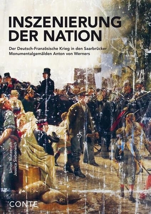 Matzerath, Simon / Jessica Siebeneich (Hrsg.). Inszenierung der Nation - Der Deutsch-Französische Krieg in den Saarbrücker Monumentalgemälden Anton von Werners. Conte-Verlag, 2026.