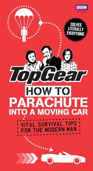 Porter, Richard. Top Gear: How to Parachute Into a Moving Car - Vital Survival Tips for the Modern Man. BBC Books, 2013.