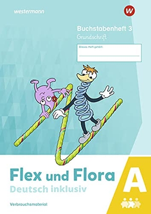 Flex und Flora - Deutsch inklusiv. Buchstabenheft 3 inklusiv (A) GS - Ausgabe 2021. Westermann Schulbuch, 2022.