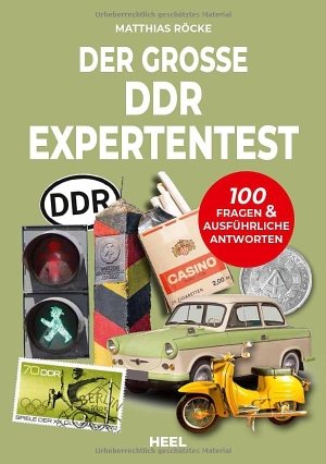 Röcke, Matthias. Der große DDR Expertentest - 100 Fragen & ausführliche Antworten. Teste dein Wissen mit diesem Experten-Test!. Heel Verlag GmbH, 2022.