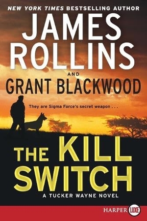 Rollins, James / Grant Blackwood. The Kill Switch - A Tucker Wayne Novel. HarperCollins, 2014.