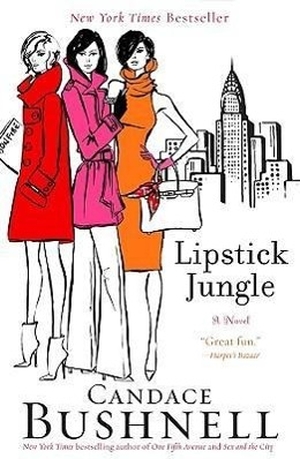 Bushnell, Candace. Lipstick Jungle. Hachette Books, 2006.