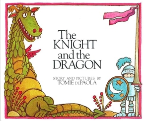 Depaola, Tomie. The Knight and the Dragon. Penguin Young Readers Group, 1998.
