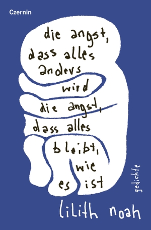 Noah, Lilith. die angst, dass alles anders wird | die angst, dass alles bleibt, wie es ist - Gedichte. Czernin Verlags GmbH, 2026.