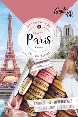 Löw, Louisa / @Lulouisaa. GuideMe Reiseführer Paris - Travel Book mit Instagram Spots & Must-see-Sights inkl. Fototipps von @lulouisaa. Hallwag Karten Verlag, 2026.