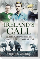 Ireland's Call: Irish Sporting Heroes Who Fell in the Great War