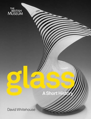 Whitehouse, David. Glass - A Short History. British Museum Press, 2012.