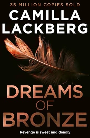 Läckberg, Camilla. DREAMS OF BRONZE_FAYES REV3 HB. Harper Collins Publishers - UK Wholesale Acct, 2026.