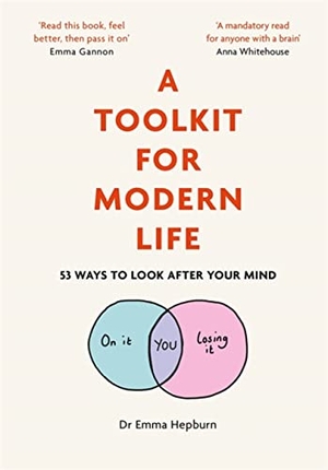 Hepburn, Emma. A Toolkit for Modern Life - 53 Ways to Look After Your Mind. Quercus Publishing, 2020.