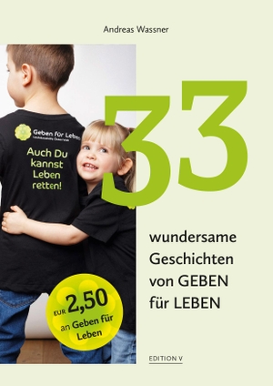 Wassner, Andreas. 33 wundersame Geschichten von GEBEN für LEBEN. edition-v, 2022.