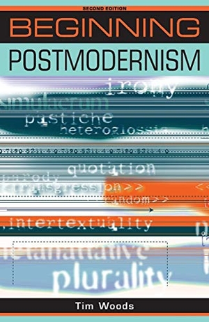 Woods, Tim. Beginning postmodernism - Second edition. Manchester University Press, 2010.