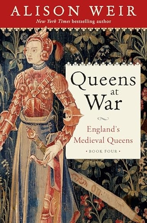 Weir, Alison. Queens at War - England's Medieval Queens Book Four. Random House Publishing Group, 2025.