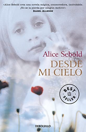 Sebold, Alice. Desde mi cielo. Debolsillo, 2004.