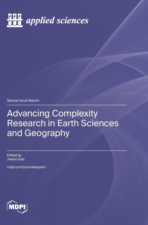 Advancing Complexity Research in Earth Sciences and Geography. MDPI AG, 2023.