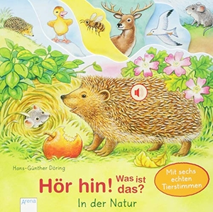 Döring, Hans-Günther. In der Natur - Hör hin! Was ist das?. Arena Verlag GmbH, 2019.