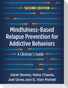 Mindfulness-Based Relapse Prevention for Addictive Behaviors, Second Edition
