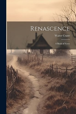 Crane, Walter. Renascence; a Book of Verse. Creative Media Partners, LLC, 2023.