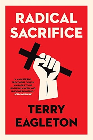 Eagleton, Terry. Radical Sacrifice. Yale University Press, 2020.