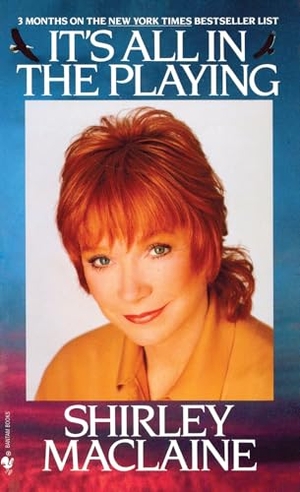Maclaine, Shirley. It's All In The Playing. Random House, 1988.
