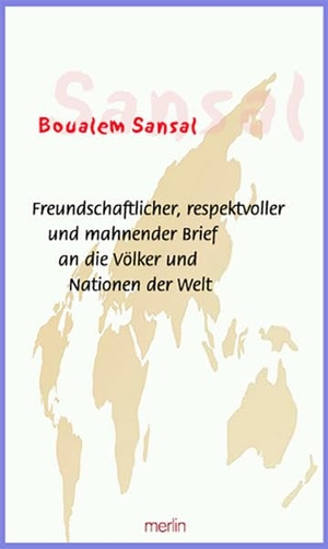 Sansal, Boualem. Freundschaftlicher, respektvoller und mahnender Brief an die Völker und Nationen der Welt. Merlin Verlag, 2022.