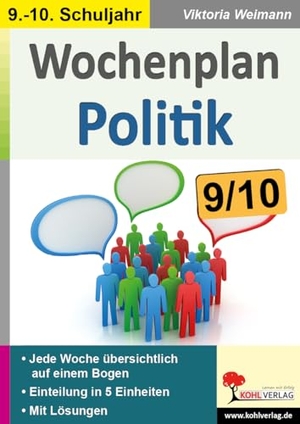 Weimann, Viktoria. Wochenplan Politik / Klasse 9-10 - Jede Woche übersichtlich auf einem Bogen. Kohl Verlag, 2021.