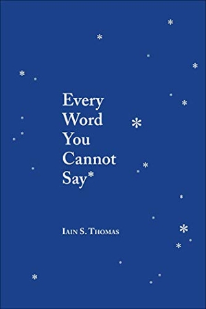 Thomas, Iain S.. Every Word You Cannot Say. Andrews McMeel Publishing, 2019.