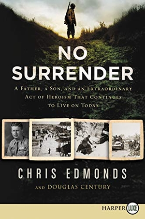 Edmonds, Christopher / Douglas Century. No Surrender - A Father, a Son, and an Extraordinary Act of Heroism That Continues to Live on Today. HarperCollins, 2019.
