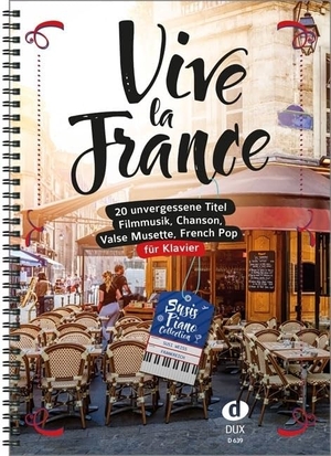 Vive la France - 20 unvergessene Titel für Klavier. Edition DUX, 2021.