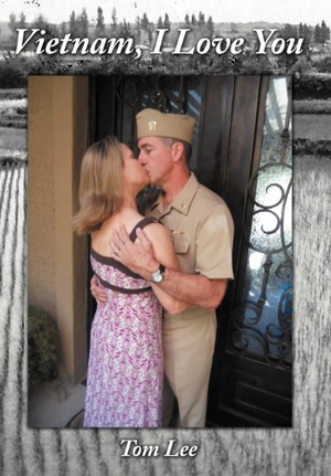 Lee, Tom. Vietnam, I Love You. Archway Publishing, 2011.