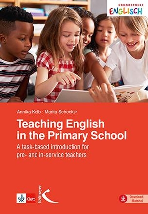 Kolb, Annika / Marita Schocker. Teaching English in the Primary School - A task-based introduction for pre- and in-service teachers. Kallmeyer'sche Verlags-, 2021.