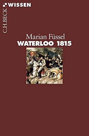 Füssel, Marian. Waterloo 1815. C.H. Beck, 2015.
